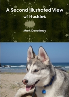 A Second Illustrated View of Huskies 1291762817 Book Cover