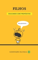 Filhos: Educando com propósitos (Portuguese Edition) 1696067227 Book Cover