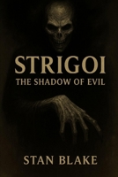 STRIGOI: The Shadow of Evil: The darkness that lives within us never sleeps — it waits for our permission to be unleashed. B0G6WYWP4B Book Cover