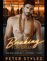 Breaking For Brian (The Billionaire's Consort) 1075831318 Book Cover