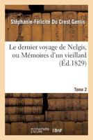 Le Dernier Voyage de Nelgis, Ou Ma(c)Moires D'Un Vieillard. Tome 2 2019203944 Book Cover