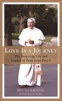 Love is a Journey: The Inspiring Life and Legacy of Pope John Paul I 1538190702 Book Cover