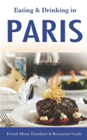 Eating & Drinking in Paris: French Menu Reader and Restaurant Guide 4th edition (Open Road Travel Guides) 1719229252 Book Cover