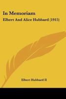 In Memoriam: Elbert And Alice Hubbard 0548655987 Book Cover