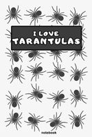 I love Tarantulas: Tarantulas notebook for writing, Journaling, Sticking, clippings, drawings | Gifts for Tarantulas Spiders lovers 1661824781 Book Cover