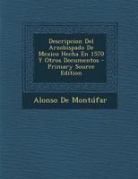 Descripcion Del Arzobispado De Mexico Hecha En 1570 Y Otros Documentos 1016993323 Book Cover