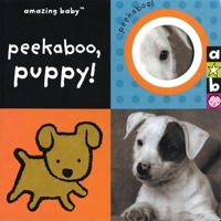 Amazing Baby Peekaboo, Puppy! (Amazing Baby) 1592235875 Book Cover
