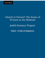 Chattel or Person?: The Status of Women in the Mishnah 0195080033 Book Cover