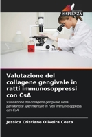Valutazione del collagene gengivale in ratti immunosoppressi con CsA: Valutazione del collagene gengivale nella parodontite sperimentale in ratti immunosoppressi con CsA (Italian Edition) 6207606884 Book Cover