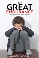 THE GREAT ENDURANCE: My Journey. My Truth. My Life. B08HTM6998 Book Cover