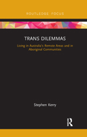 Trans Dilemmas: Living in Australia's Remote Areas and in Aboriginal Communities 0367370875 Book Cover