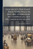 Geschichte Der Stadt Rade Vorm Wald Im Reg.-bez. Düsseldorf Mit Hinweisung Auf Die Landesgeschichte... 1270807560 Book Cover