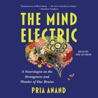 The Mind Electric: A Neurologist on the Strangeness and Wonder of Our Brains 1668111705 Book Cover