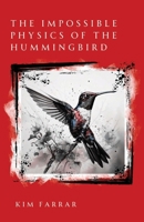 The Impossible Physics of the Hummingbird 1963115511 Book Cover