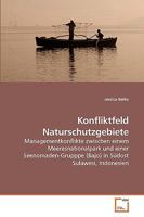 Konfliktfeld Naturschutzgebiete: Managementkonflikte zwischen einem Meeresnationalpark und einer Seenomaden-Grupppe (Bajo) in Südost Sulawesi, Indonesien 3639206134 Book Cover