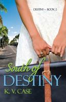 South of Destiny 1541135563 Book Cover
