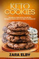 Keto Cookies: Low Carb Keto Cookie Recipes That Are Ideal For Snacks or Desserts Whilst Following The Ketogenic Diet! 1075275199 Book Cover