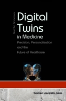 Digital Twins in Medicine: Precision, Personalisation and the Future of Healthcare 3689048273 Book Cover