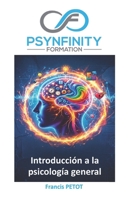 Introducción a la psicología general: Neurociencias, psicología cognitiva, estructuras clínicas y ergonomía de la actividad (Psynfinity Formation) (Spanish Edition) B0HH9C7BHJ Book Cover