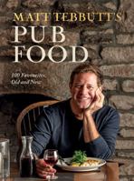 Matt Tebbutt's Pub Food: 100 Favourites, Old and New 1837831246 Book Cover