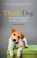 Think Dog: An Owner's Guide to Canine Psychology 1844039099 Book Cover
