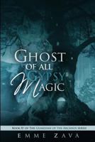 Ghost of All Gypsy Magic (#4) 1548897264 Book Cover