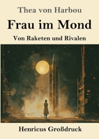 Frau im Mond (Großdruck): Von Raketen und Rivalen (German Edition) 3847858831 Book Cover