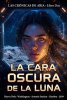 La Cara Oscura de la Luna (LAS CRÓNICAS DE ARIA) (Spanish Edition) B0GX8C1LCM Book Cover