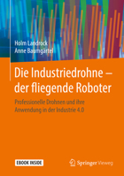 Die Industriedrohne - Der Fliegende Roboter: Professionelle Drohnen Und Ihre Anwendung in Der Industrie 4.0 365821354X Book Cover