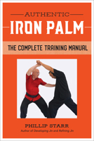 Authentic Iron Palm: The Complete Training Manual 1623174341 Book Cover