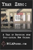 Year Zero: A Year of Reporting from Post-Katrina New Orleans 097108615X Book Cover