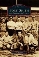Fort Smith and Sebastian County 073859704X Book Cover