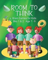 Room to Think: Brain Games for Kids Bks 1 & 2 Age 7 - 9: Brain Games for Kids 064886474X Book Cover