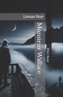 Monsieur Wallace: Léman Noir (French Edition) B0H8F2S97F Book Cover