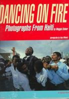 Dancing on Fire: Photographs from Haiti 0893814970 Book Cover