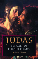 Judas: Betrayer or Friend of Jesus 0800637348 Book Cover