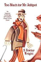 Too Much for Mr. Jellipot: An Inspector Combridge and Mr. Jellipot Classic Crime Novel 1434403270 Book Cover