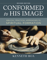 Conformed to His Image, Revised Edition: Biblical, Practical Approaches to Spiritual Formation 0310109825 Book Cover