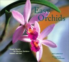 Easy Orchids: Simple Secrets for Glorious Gardens--Indoors and Out 0811835537 Book Cover
