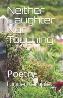 Neither Laughter Nor Touching 1716654327 Book Cover