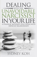 Dealing with the Unavoidable Narcissist in Your Life: A Strategic Blueprint for Coping with Difficult Relationships 1958118001 Book Cover