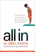 All In: How to Risk Everything for Everything that Matters 1637630697 Book Cover