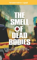 The Smell Of Dead Bodies: A bunch of stories messing with my mind. 6776854661 Book Cover