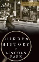 Hidden History of Lincoln Park 1626198446 Book Cover