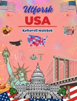 Utforsk USA - Kulturell malebok - Kreativ design av amerikanske symboler: Ikoner fra amerikansk kultur blandet i en fantastisk malebok B0CVNR69H8 Book Cover