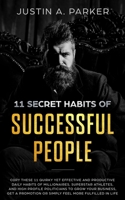 11 Secret Habits Of Successful People: Copy These 11 Quirky Yet Effective And Productive Daily Habits Of Millionaires, Superstar Athletes, And High ... Or Simply Feel More Fulfilled In Life 1686674449 Book Cover