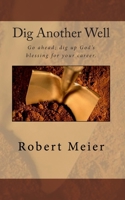 Dig Another Well: Let's go dig up your career blessing now 0974448362 Book Cover