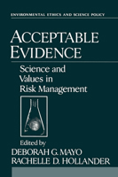 Acceptable Evidence: Science and Values in Risk Management (Environmental Ethics and Science Policy) 0195089294 Book Cover
