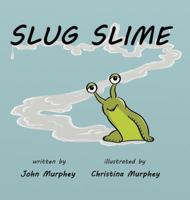 Slug Slime 1945375078 Book Cover