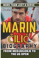 MARIN CILIC BIOGRAPHY: More Than Just a Serve - From Medjugorje to the US Open B0DQ93PWY7 Book Cover